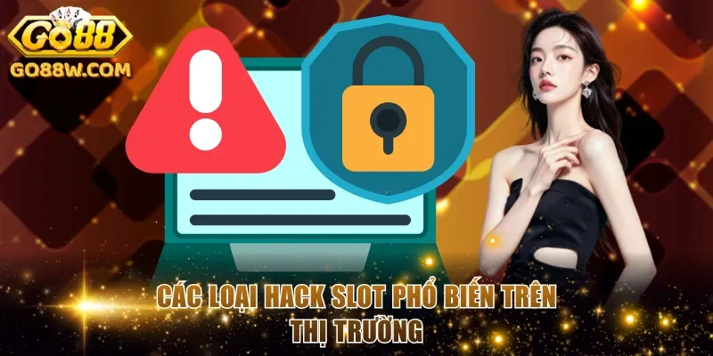 Các loại hack slot phổ biến trên thị trường